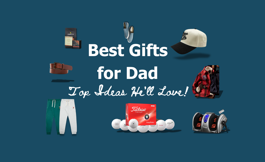 Best Gifts for Dad: Graphic showcasing a PopsLife dad hat, golf balls, foot massager, coffee, belt, plaid shirt, and joggers.